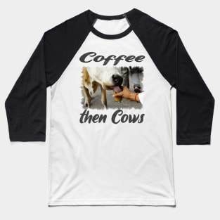 Coffee then Cows Classic Funny Animals Tee Baseball T-Shirt